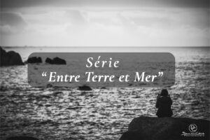 Série "Entre Terre et Mer"